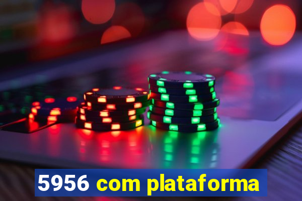 5956 com plataforma